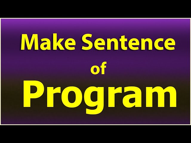 Make Sentence of Program. Program in a Sentence. Sentence Example Program. Program use ka Sentence.