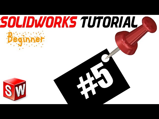SolidWorks Lecture 5 Beginner: Using Mouse, Orientations, normal to, edit sketch