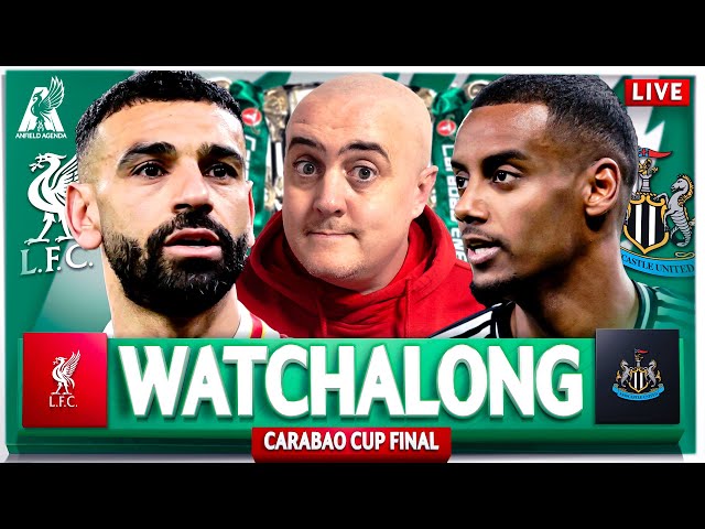 LIVERPOOL vs NEWCASTLE! CARABAO CUP FINAL LIVE WATCHALONG with Craig