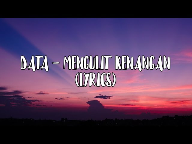 Data - Mengulit Kenangan (lyrics)