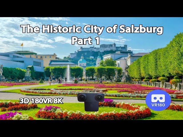The Historic City of Salzburg  - Part 1      3D 8K Immersive 180VR video.
