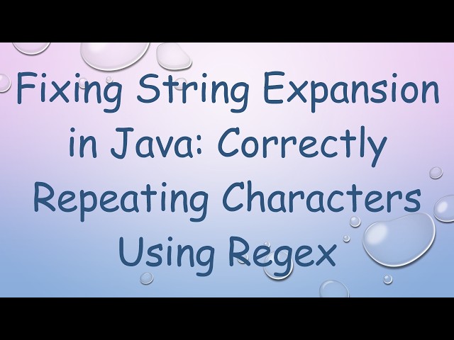 Fixing String Expansion in Java: Correctly Repeating Characters Using Regex
