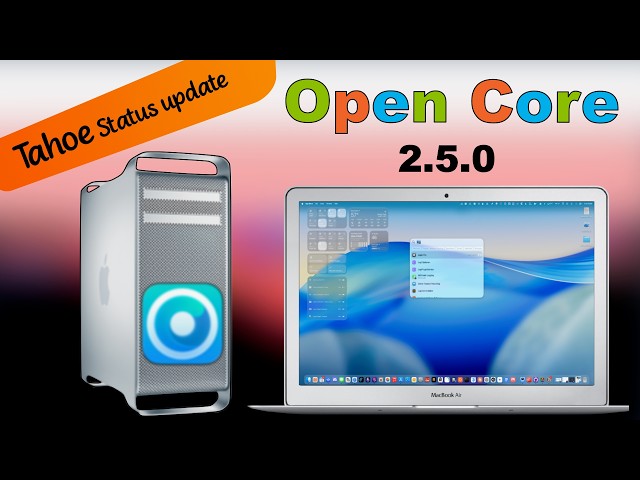 OpenCore 2.5.0 Is Here! 🔥 macOS Tahoe on Unsupported Macs 🔥Status Update