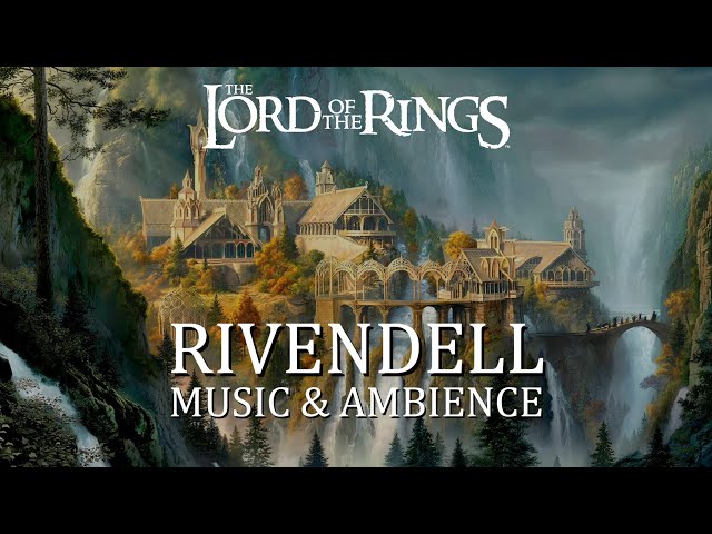 Rivendell - Ambience & Music - The Lord of The Rings
