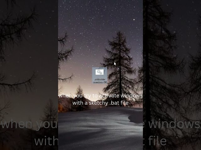 when you try to activate windows with a sketchy file