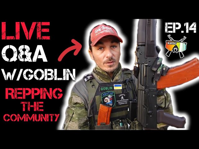 LIVE Q&A Ep.14 w/Goblin, AKA "Kalash Kamaz"