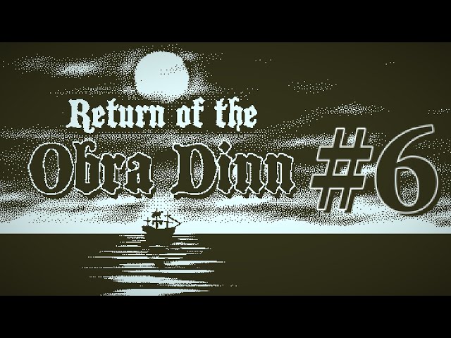 Return of the Obra Dinn Blind Playthrough | Ep. 6