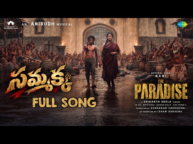 SAMMAKKA Full Song | The Paradise | Nani | Anirudh Ravichander | Srikanth Odela | Folk Songs Telugu