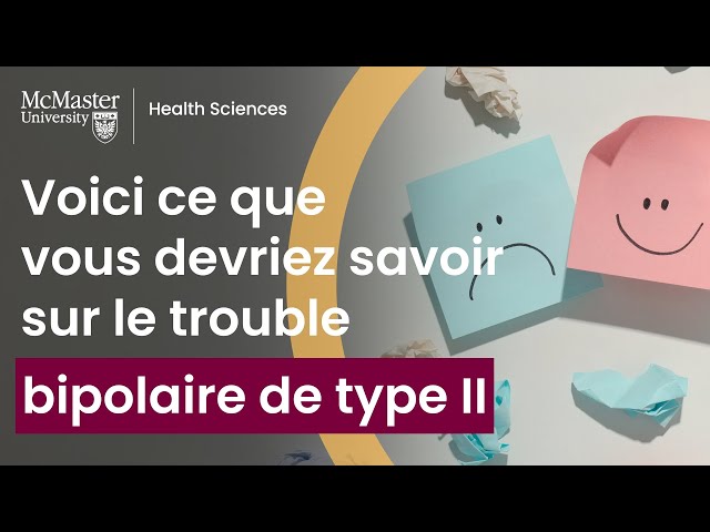 Ce que vous devriez savoir sur le trouble bipolaire II