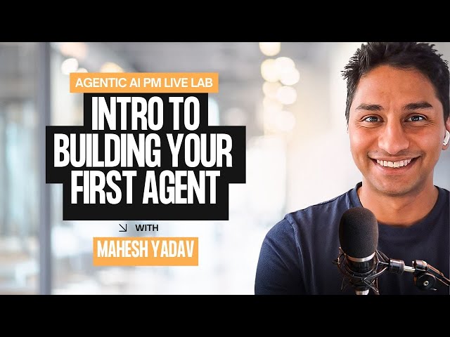 Agentic AI PM Live Lab: Introduction to Building your First Agent