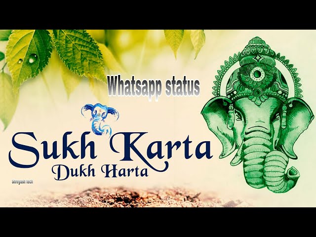 Sukh Karta dukh harta data  song video WhatsApp status# shreyash tech