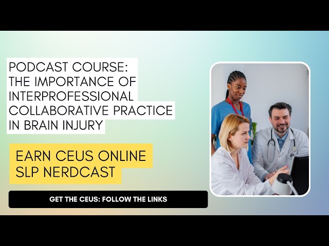 The Importance of Interprofessional Collaborative Practice in Brain Injury