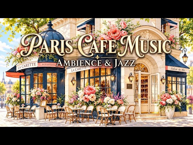 Paris Cafe Ambience And French Cafe Music For Relaxing Morning Coffee At Cozy Bistro
