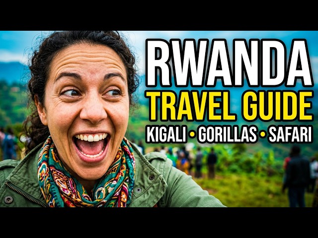 Rwanda Travel Guide: Kigali, Gorilla Trekking & Safari Tips