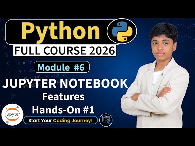 Module 6 : Jupyter Notebook  Features Hands-On 1 | Python Full Course 2026