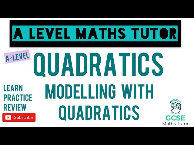 Modelling with Quadratics | Must Know Topic!! | Quadratics | A-Level Maths Series