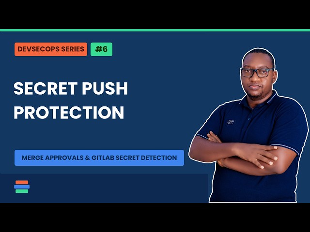 DevSecOps Series (#6): GitLab Secret Push Protection & Merge Request Approvals