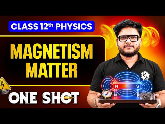 Magnetism And Matter Class 12 One Shot | Physics Chapter 5 | By Shailendra Sir