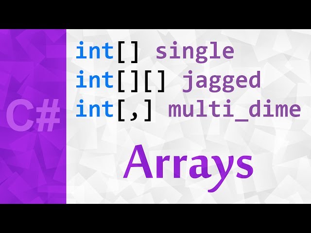 [C#] Arrays in C# | A Basics Tutorial about Single Dimensional, Multdimensional and Jagged Arrays