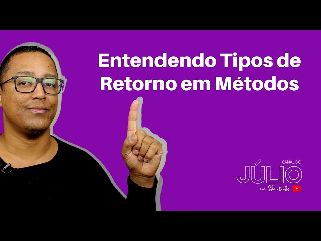 Entendendo Tipos de Retorno em Métodos