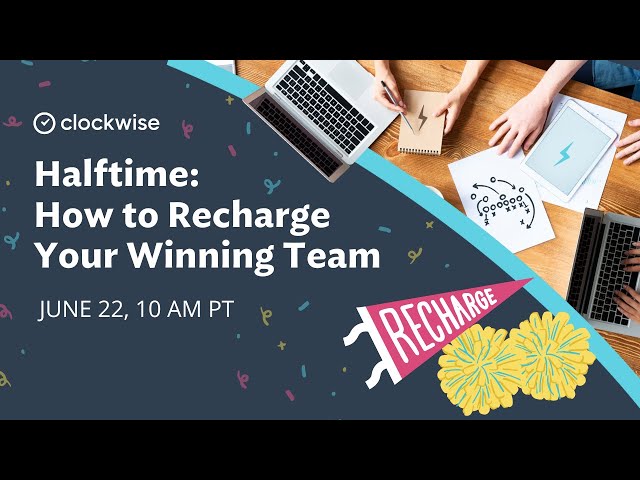 Clockwise Halftime: How to Recharge Your Winning Team