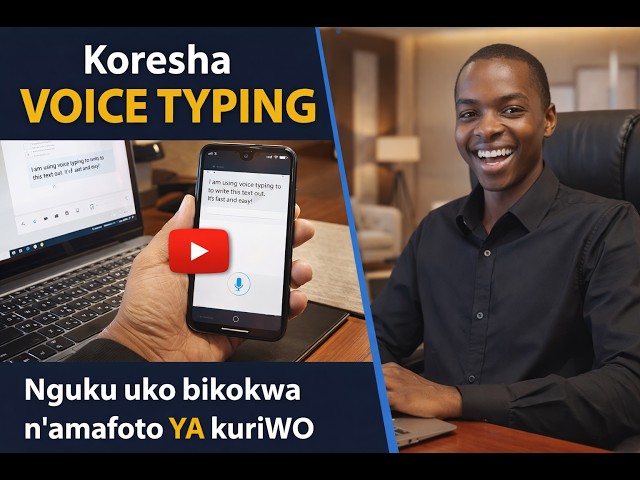Witakaza igihe wandika koresha voice typing nimumaseconda macye