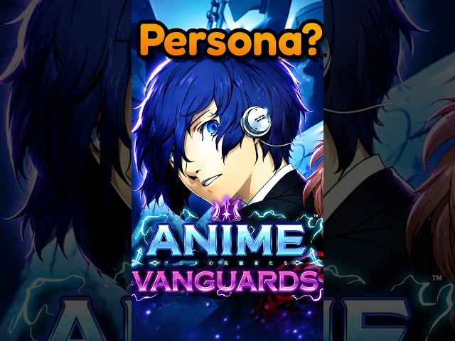 ANIME VANGUARDS PERSONA 14.5 UPDATE INCOMING!? 👀