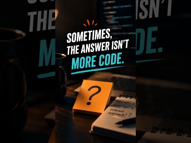 One Lesson Coding Has Taught Me: Not Every Problem Requires More Code