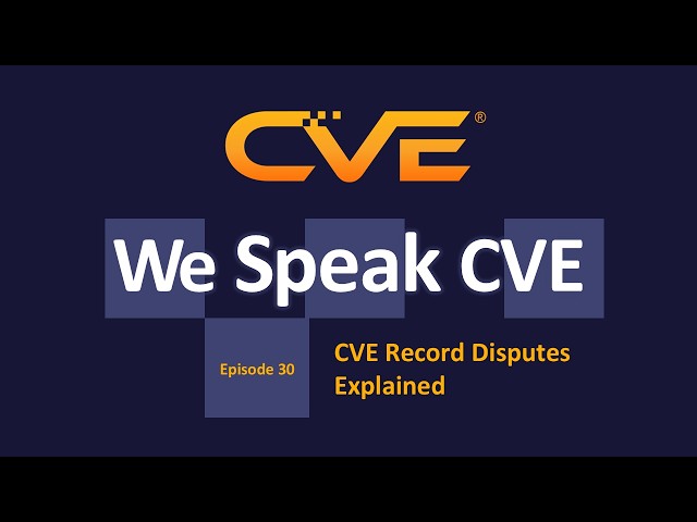Podcast – CVE Record Disputes Explained