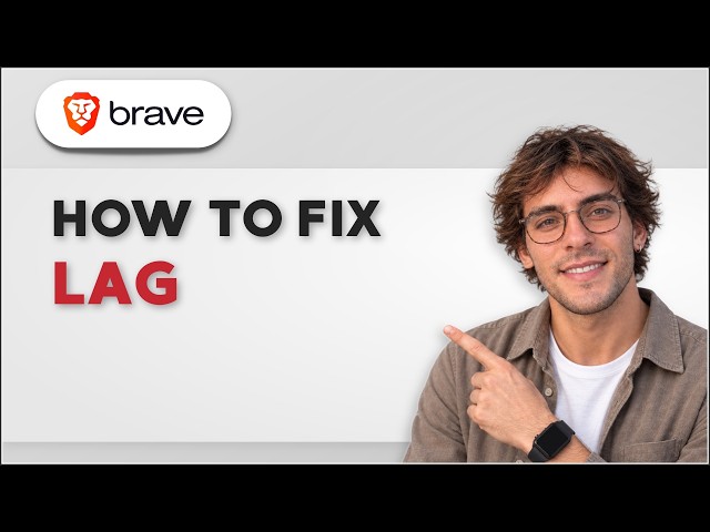 How to Fix Brave Browser Lag [2026 Full Guide]