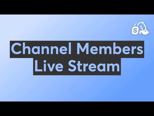 Channel Members Live Stream