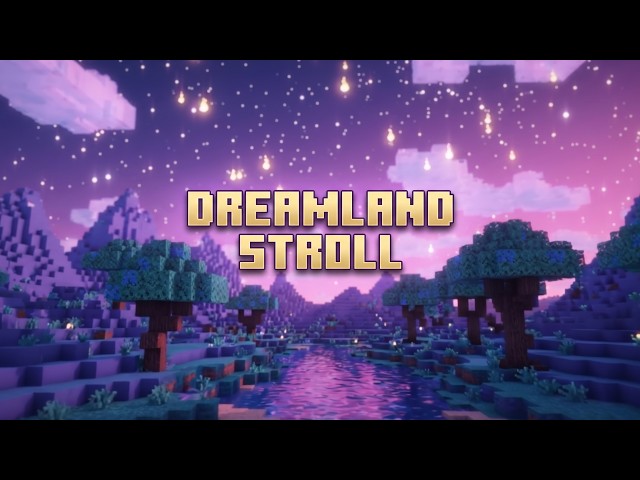 [Try To Watch for 5 Minutes] Dreamland Stroll - Minecraft Calm Sleep Music / Late Night Ambience