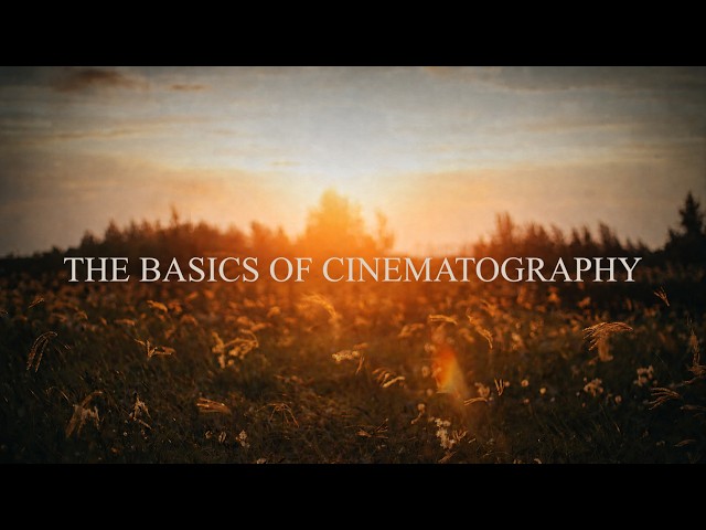 The Basics of Cinematography - Filmmaking for Beginners