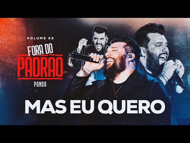 Panda - Mas eu quero  [ Panda fora do Padrão ]