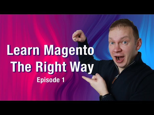 Learn Magento The Right Way Episode 1