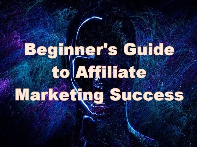 Beginner's Guide to Affiliate Marketing Success