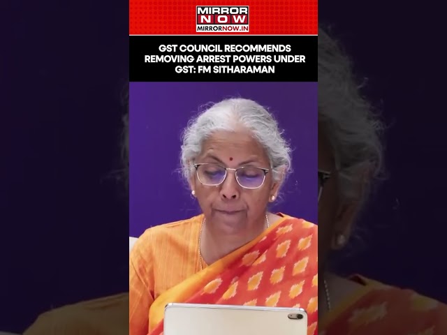 Finance Minister Nirmala Sitharaman Says GST Council Has Recommended To Remove Arrest Power