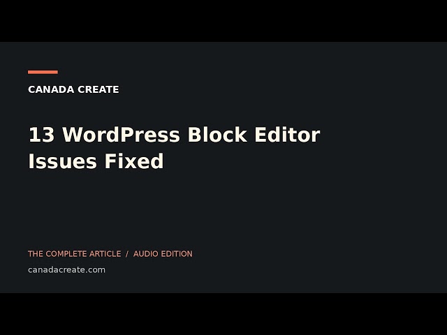 13 WordPress Block Editor Issues Fixed