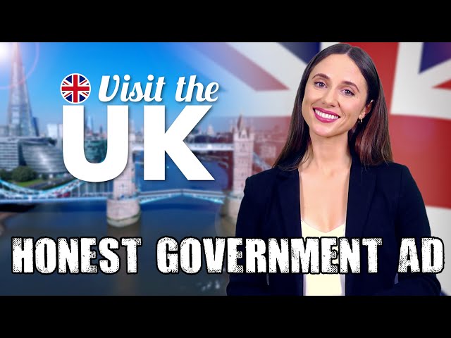 Honest Government Ad | Visit the UK!