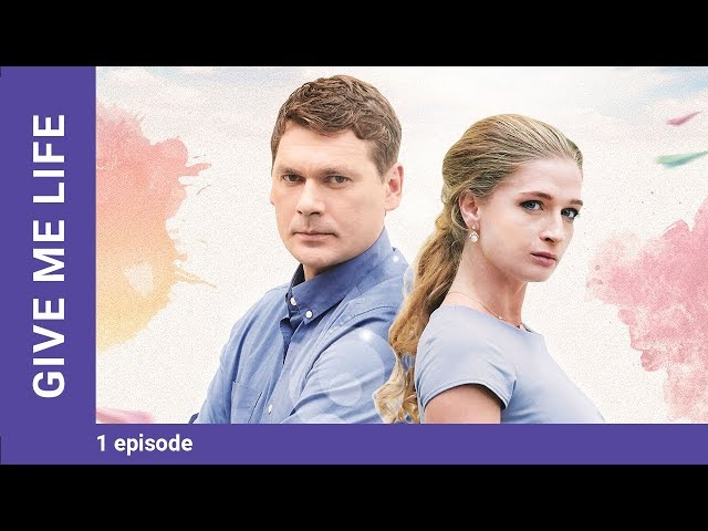Give Me Life. Episode 1. Russian TV Series. Melodrama. English Subtitles