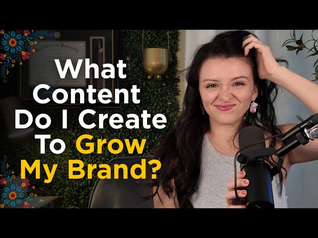 What Content Do I Create To Grow My Brand?