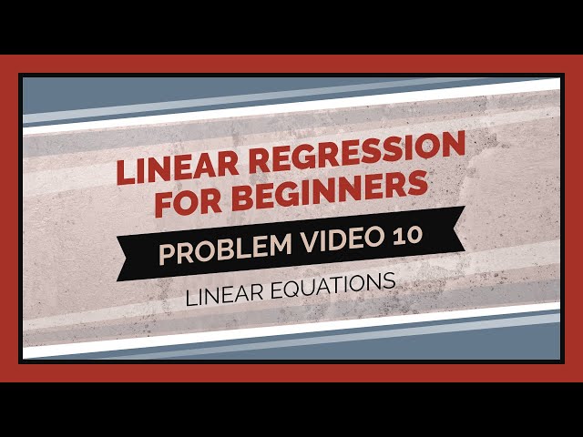 Statistics 101: Regression for Beginners, Problem Walkthrough 10
