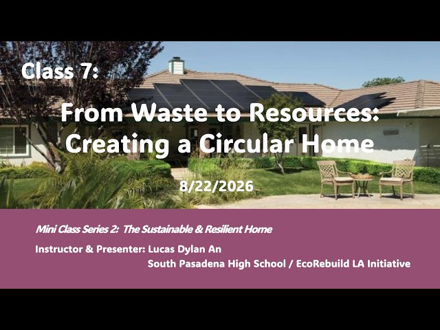 EcoRebuild Miniclass #7: Creating a Circular Home
