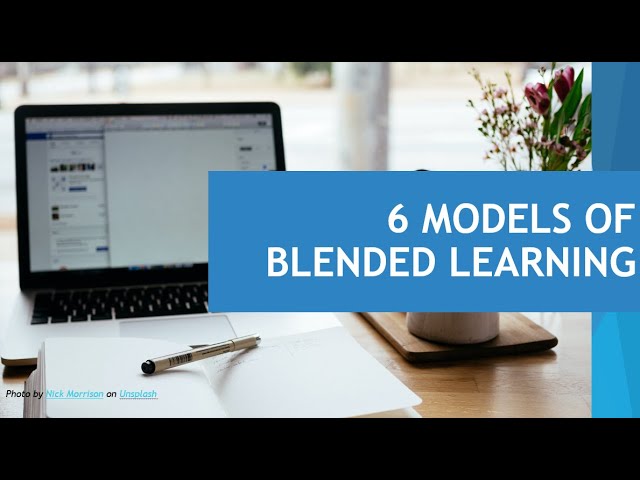 6 Models of Blended Learning