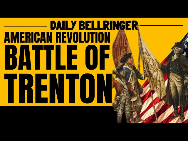 The Battle of Trenton Explained | George Washington’s Surprise Victory | DAILY BELLRINGER