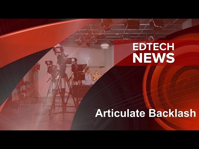 Edtech News: Articulate Sparks Industry Uproar!