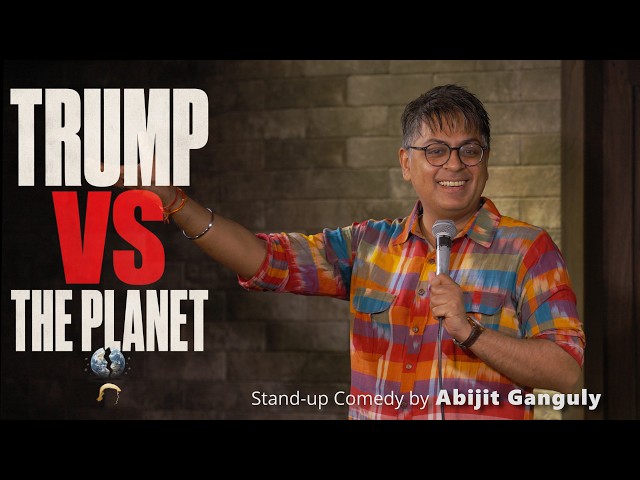TRUMP vs THE PLANET | Stand up Comedy by Abijit Ganguly