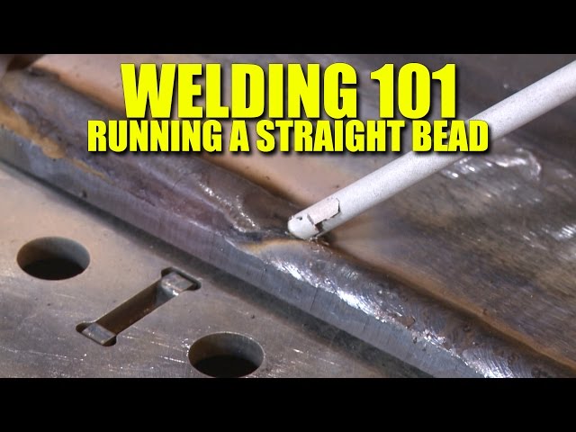 Welding 101: How To Run A Straight Bead