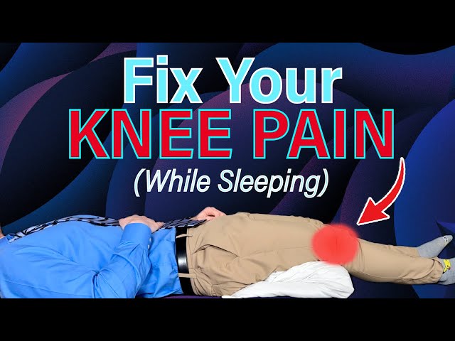 Fix Your KNEE PAIN While Sleeping (Here's How!)
