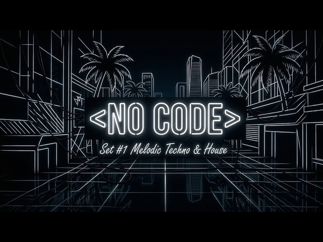 No Code | Set #1 Melodic Techno & House